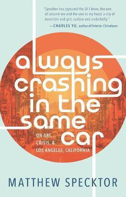Always Crashing in the Same Car(English, Paperback, Specktor Matthew)