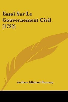 Essai Sur Le Gouvernement Civil (1722)(English, Paperback, Ramsay Andrew Michael)