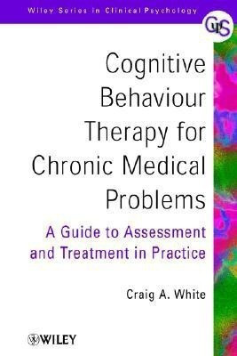 Cognitive Behaviour Therapy for Chronic Medical Problems(English, Paperback, White Craig A.)
