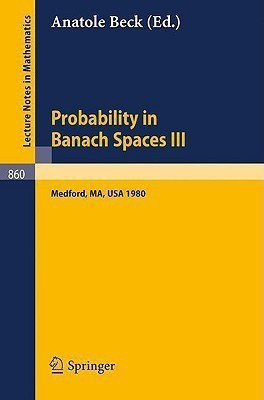 Probability in Banach Spaces III  - Proceedings of the Third International Conference on Probability in Banach Spaces, Held at Tufts University, Medford(English, Paperback, unknown)