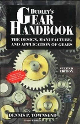 Dudley's Gear Handbook: The Design, Manufacture, and Application of Gears  - The Design, Manufacture and Application of Gears(English, Hardcover, Townsend Dennis)