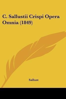 C. Sallustii Crispi Opera Omnia (1849)(English, Paperback, Sallust)
