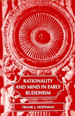 Rationality and Mind in Early Buddhism(English, Hardcover, Hoffman Frank J.)