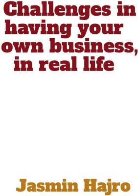 Challenges in having your own business, in real life(English, Paperback, Jasmin Hajro)