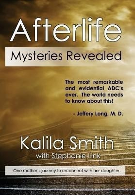 Afterlife Mysteries Revealed(English, Hardcover, Smith Kalila)