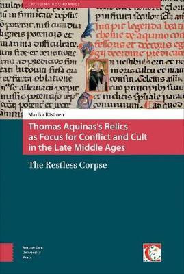 Thomas Aquinas's Relics as Focus for Conflict and Cult in the Late Middle Ages(English, Electronic book text, Raesaenen Marika)
