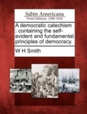 A Democratic Catechism(English, Paperback, Smith W H)