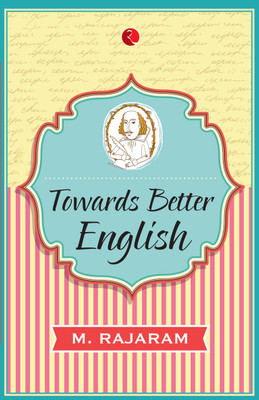 Towards Better English(English, Paperback, Rajaram M.)