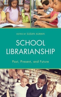 School Librarianship(English, Hardcover, Alman Susan W. PhD, San Jose State University School of Information)