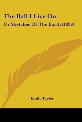 The Ball I Live On(English, Paperback, Taylor Emily)