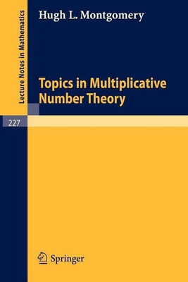 Topics in Multiplicative Number Theory(English, Paperback, Montgomery Hugh L.)