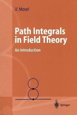 Path Integrals in Field Theory(English, Paperback, Mosel Ulrich)