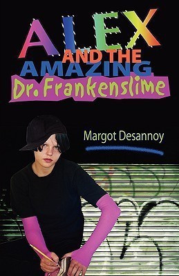 Alex and the Amazing Dr. Frankenslime(English, Paperback, Desannoy Margot)