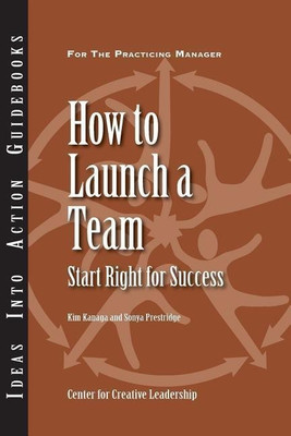 How to Launch a Team(English, Paperback, Center for Creative Leadership (CCL) Kim)