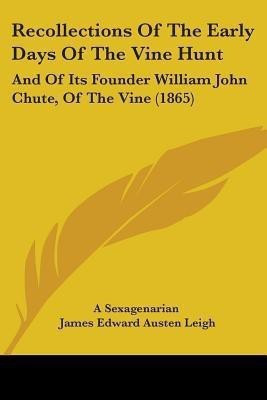 Recollections Of The Early Days Of The Vine Hunt(English, Paperback, A Sexagenarian James Edward Austen)