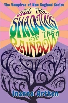 All the Shadows of the Rainbow(English, Paperback, Arthen Inanna)