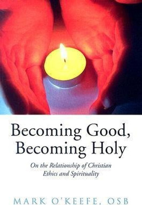 Becoming Good, Becoming Holy(English, Paperback, O'Keefe Mark)