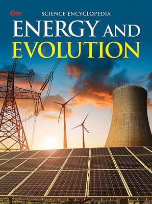 Energy and Evolution : Science Encyclopedia(English, Paperback, Om Books Editorial Team)