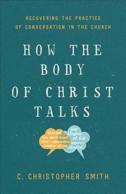 How the Body of Christ Talks(English, Paperback, Smith C)