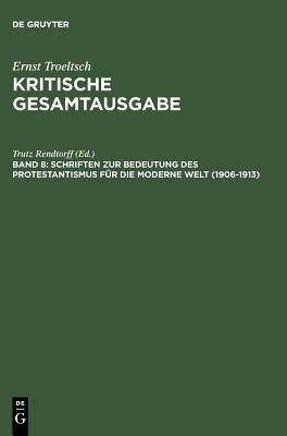 Schriften zur Bedeutung des Protestantismus fuer die moderne Welt (1906-1913)(German, Hardcover, unknown)