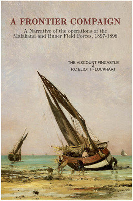 A Frontier Compaign a Narrative of the Operations  - A Narrative of the Operations of the Malakand and Burner Field Forces 1897-1898(English, Hardcover, Fincastle Viscount)