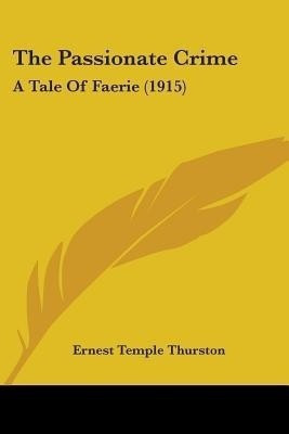 The Passionate Crime(English, Paperback, Thurston Ernest Temple)