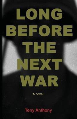 Long Before the Next War(English, Paperback, Anthony Tony)