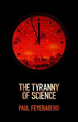 The Tyranny of Science(English, Paperback, Feyerabend Paul K.)