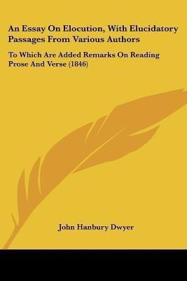 An Essay On Elocution, With Elucidatory Passages From Various Authors(English, Paperback, Dwyer John Hanbury)