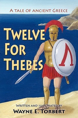 Twelve For Thebes, A Tale of Ancient Greece(English, Paperback, Torbert Wayne E)