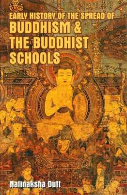 Early History of the Speard of Buddhism and the Buddhist Schools(English, Hardcover, Dutt Nalinaksha)