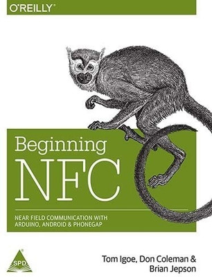 Beginning NFC: Near Field Communication with Arduino Android & PhoneGap(English, Paperback, Igoe Tom)