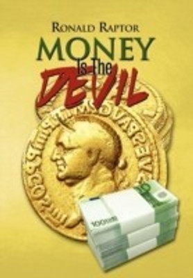 Money Is the Devil(English, Hardcover, Raptor Ronald)