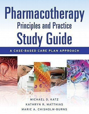 Pharmacotherapy Principles and Practice Study Guide: A Case-Based Care Plan Approach(English, Paperback, Katz Michael)