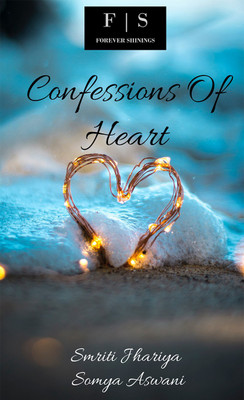 Confessions Of Heart(English, Paperback, Smriti Jhariya, Somya Aswani)