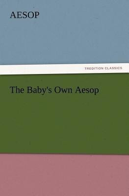 The Baby's Own Aesop(English, Paperback, Aesop)