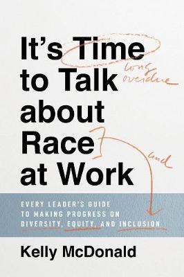It's Time to Talk about Race at Work(English, Hardcover, McDonald Kelly)