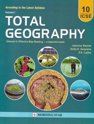 ICSE Total Geography For Class 10 (Latest Syllabus 2022)(Paperback, Jasmine Rachel, Dolly E. Sequeira, P.S. Latika)