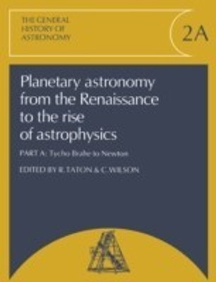 Planetary Astronomy from the Renaissance to the Rise of Astrophysics, Part A, Tycho Brahe to Newton 2nd Edition(English, Hardcover, unknown)
