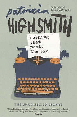 Nothing That Meets the Eye(English, Paperback, Highsmith Patricia)
