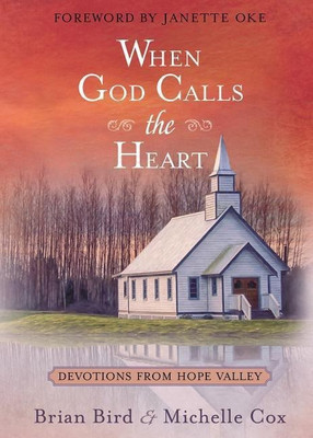 When God Calls the Heart: 40 Devotions from Hope Valley(English, Hardcover, Bird Brian)