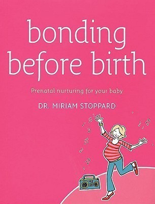 Bonding Before Birth(English, Paperback, Stoppard Miriam Dr)