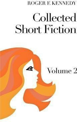 Collected Short Fiction(English, Paperback, Kennedy Roger F)
