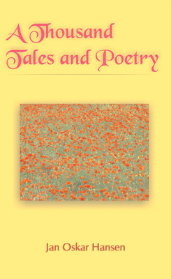A Thousand Tales and Poetry(English, Paperback, Hansen Jan Oskar)