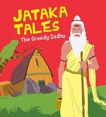 The Greedy Sadhu : Jataka Tales(English, Paperback, Om Books Editorial Team)