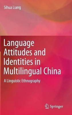 Language Attitudes and Identities in Multilingual China(English, Hardcover, Liang Sihua)