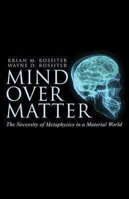 Mind Over Matter(English, Paperback, Rossiter Wayne D)