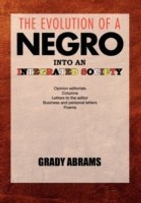 The Evolution of a Negro Into an Integrated Society(English, Hardcover, Abrams Grady)