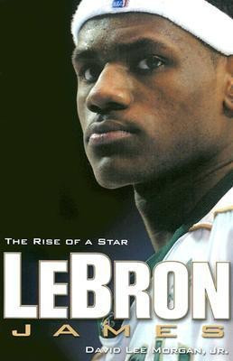 Lebron James: The Rise of a Star  - The Rise of a Star(English, Paperback, Morgan David Professor of Religious Studies)