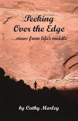 Peeking Over the Edge ... views from life's middle, 2nd Edition(English, Paperback, Marley Cathy)